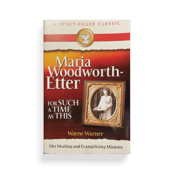 Maria Woodworth-Etter: For Such a Time As This (Book)