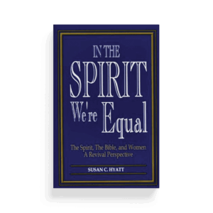 In the Spirit We're Equal: The Spirit, the Bible, and Women a Revival Perspective (Book)